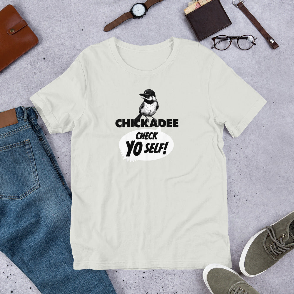 Chickadee Check Yo Self Shirt - Funny Chickadee T-shirt