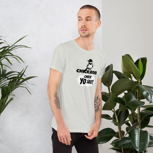 Chickadee Check Yo Self Shirt - Funny Chickadee T-shirt